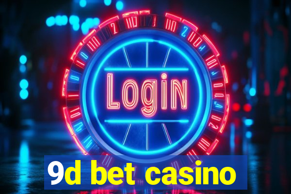 9d bet casino